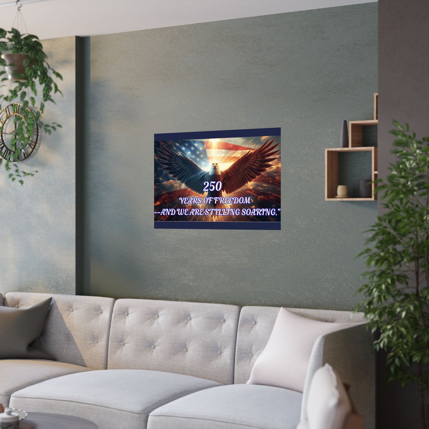 Poster — "250 Years of Freedom — And We Are Still Soaring" Patriotic Eagle Satin Print