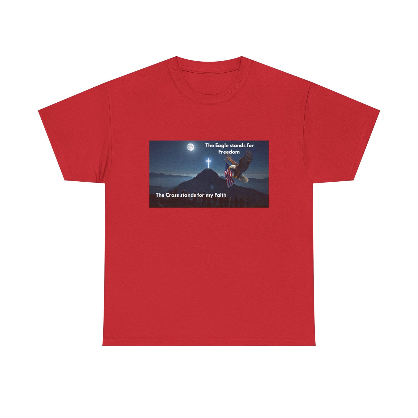 Patriotic Faith T-Shirt — "The Eagle stands for Freedom; The Cross stands for my Faith"