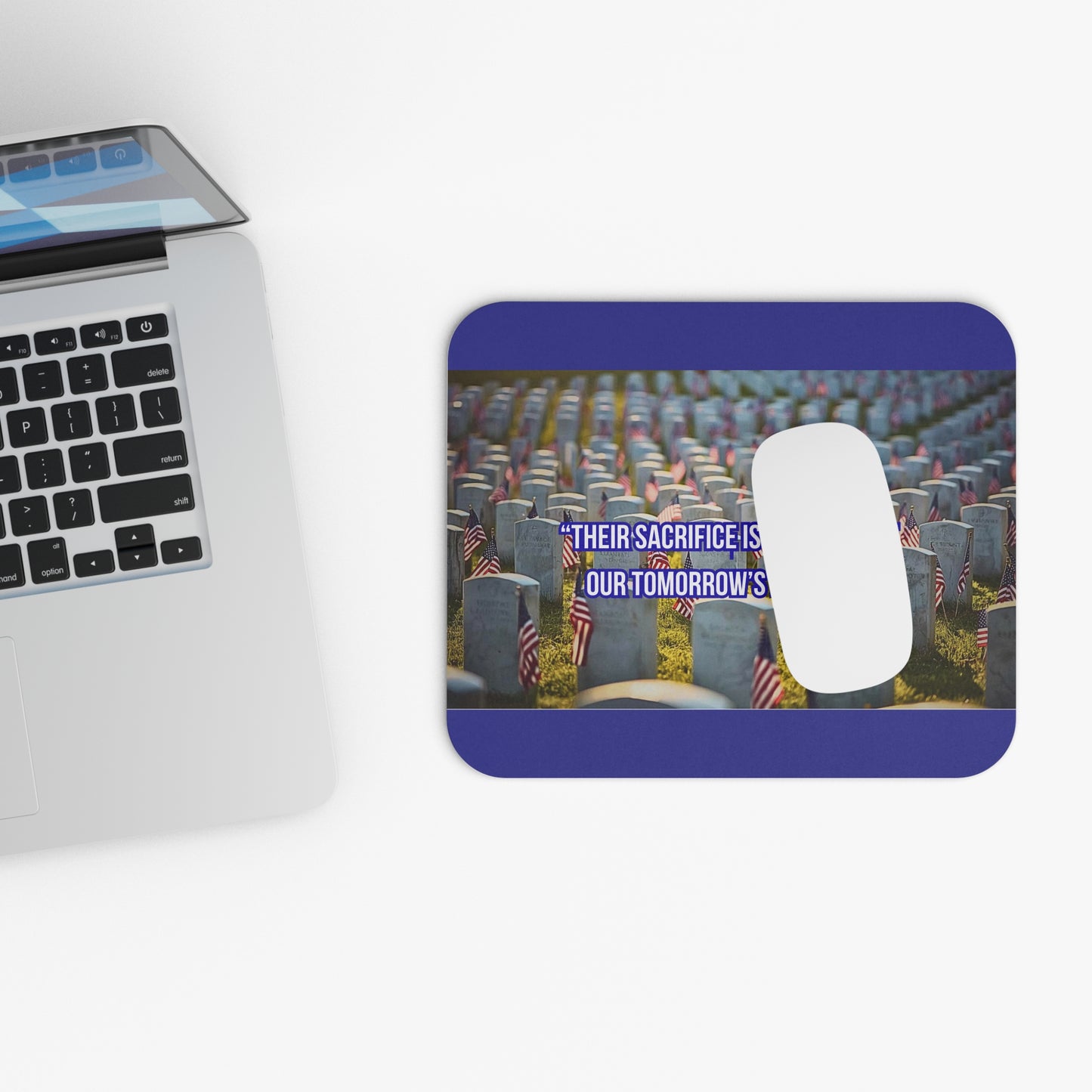 Patriotic Memorial Mouse Pad — "Their Sacrifice Is The Price Of Our Tomorrow's Freedom"