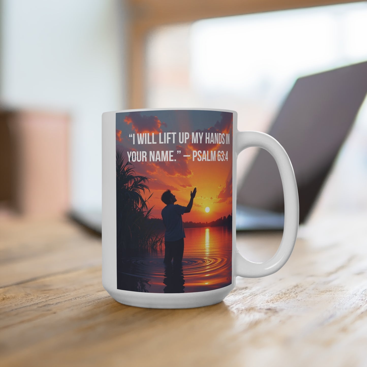 Christian Prayer Mug - "I Will Lift Up My Hands in Your Name" Psalm 63:4 15oz