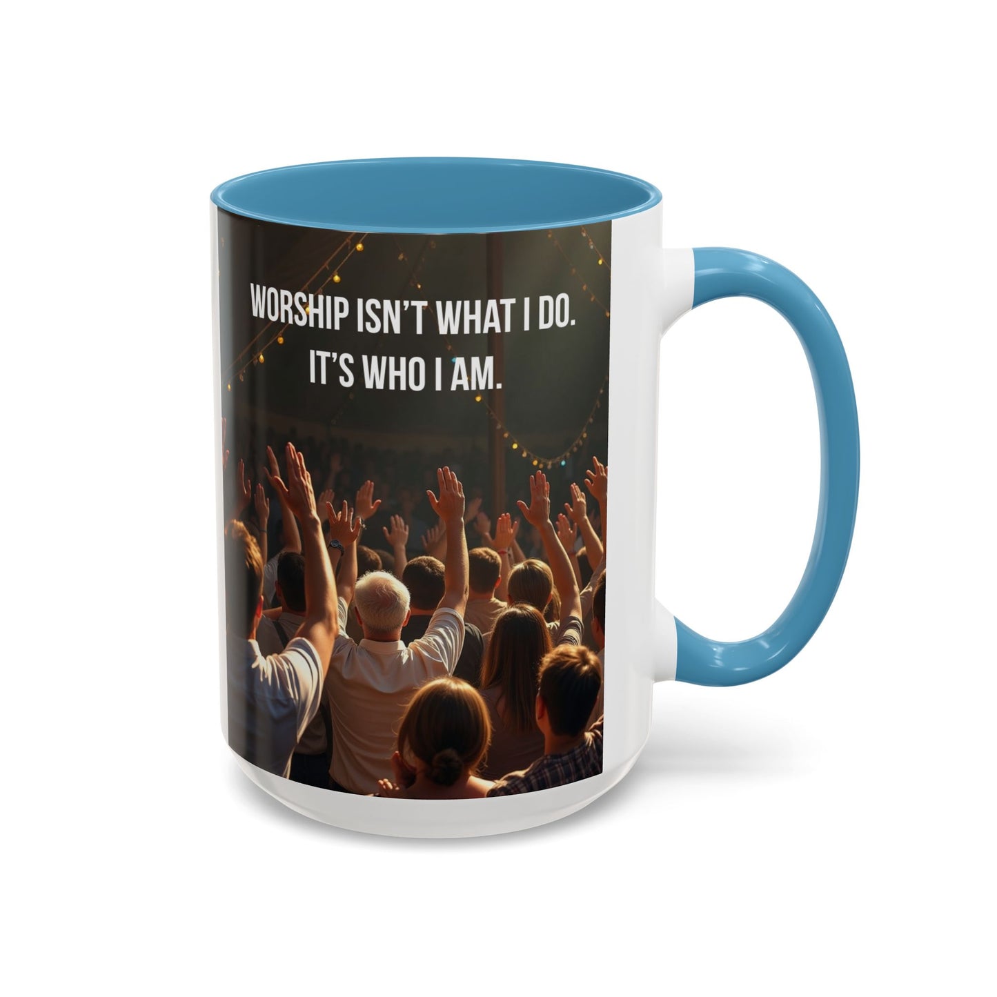 Worship Isn't What I Do — Accent Coffee Mug (11/15oz)