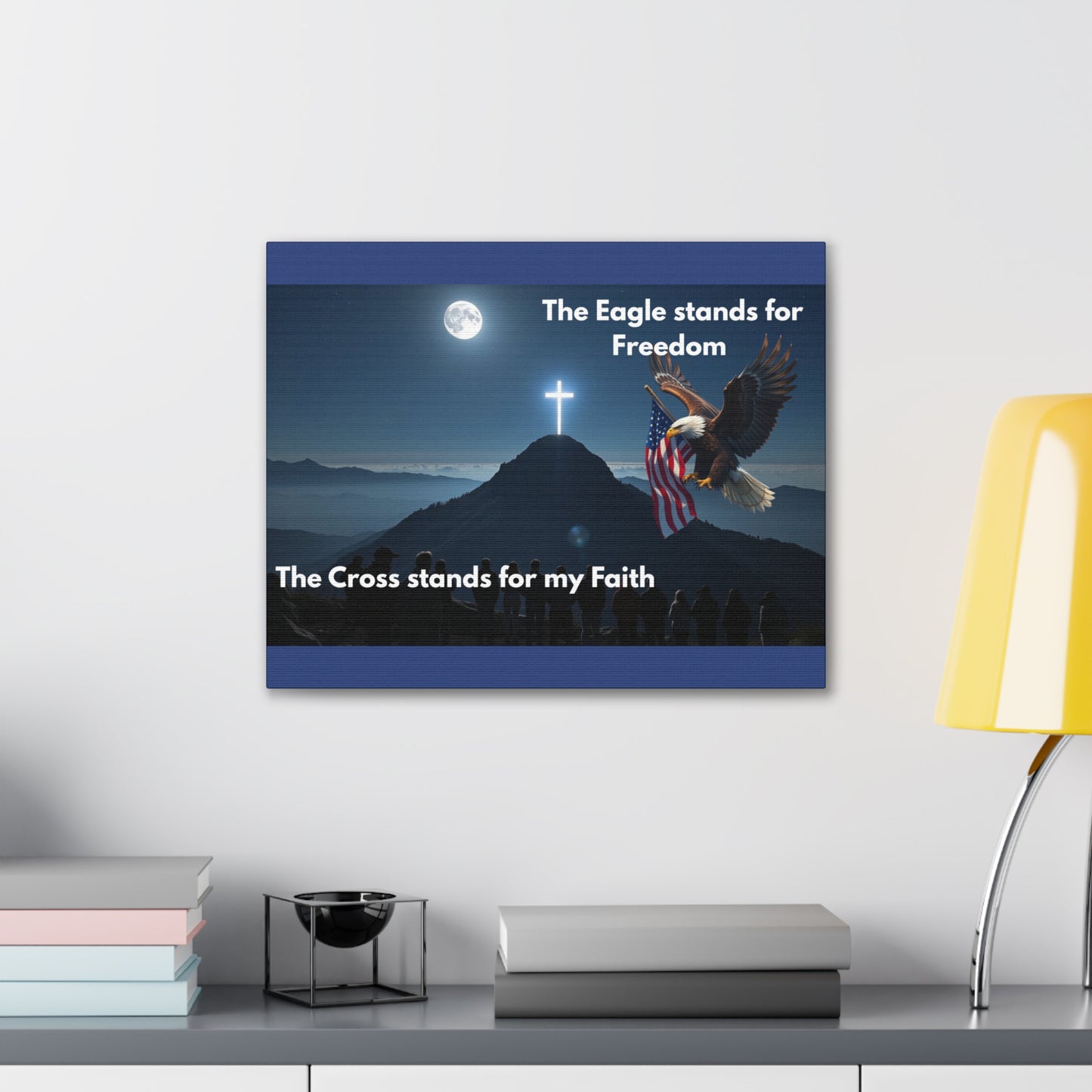 Patriotic Faith Canvas Print – "The Eagle stands for Freedom, The Cross stands for my Faith"
