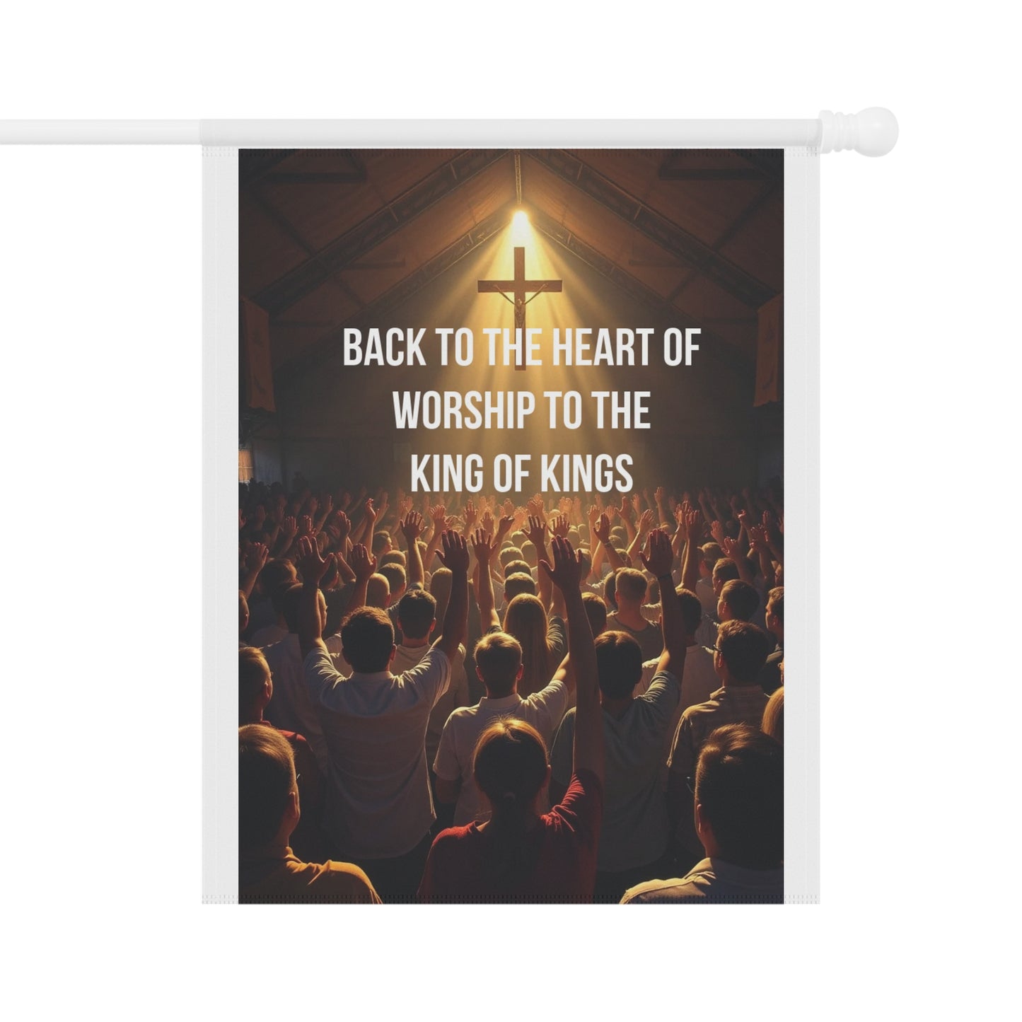 Christian Garden Flag — "Back to the Heart of Worship to the King of Kings"