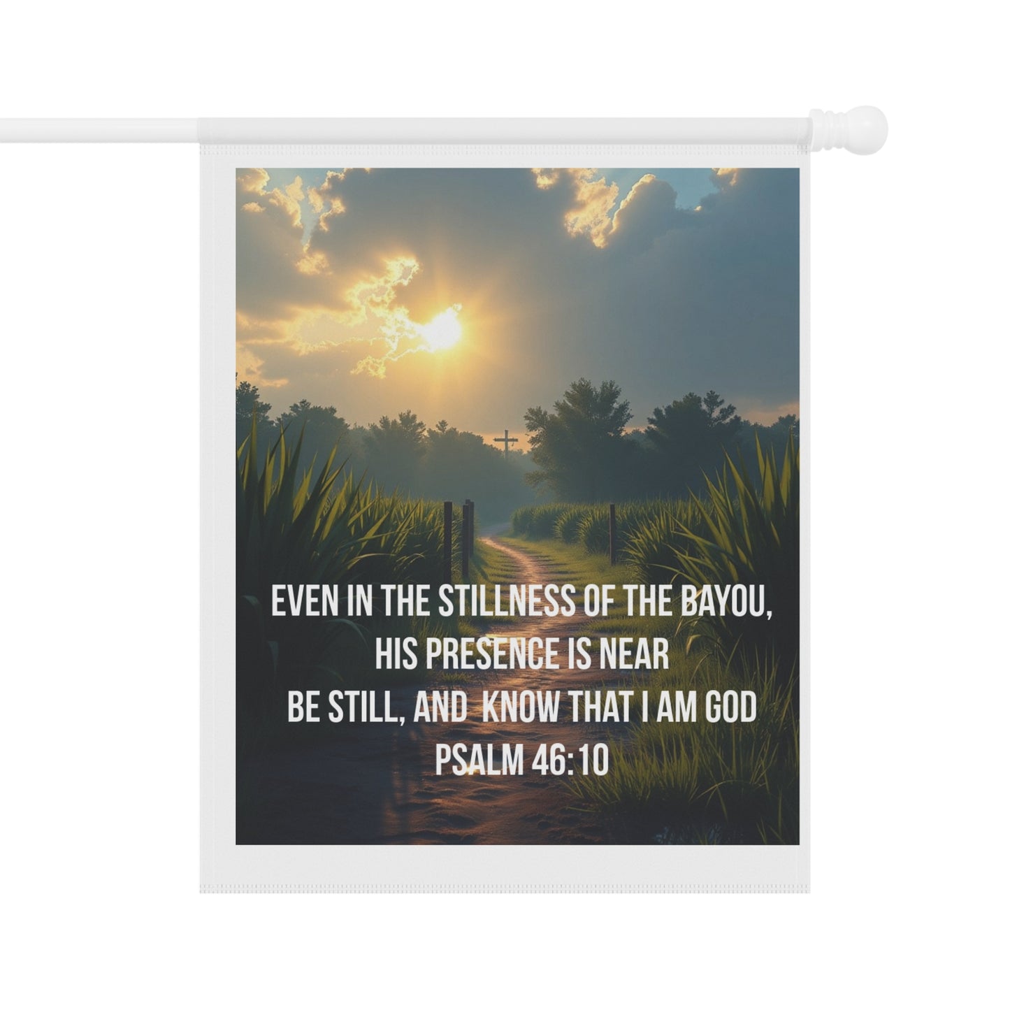Psalm 46:10 Bayou Garden Flag — Inspirational Christian Welcome Banner