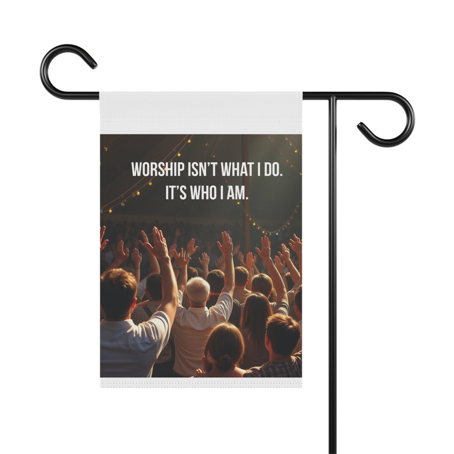 Garden Banner — "Worship Isn't What I Do. It's Who I Am." Religious Outdoor Flag