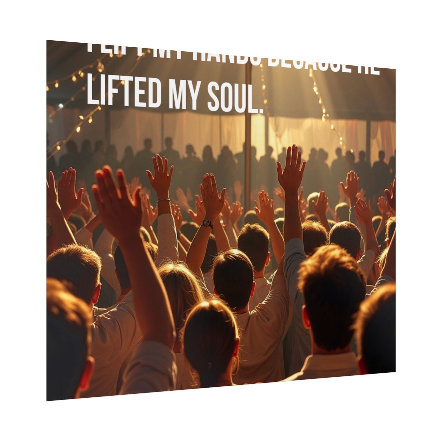 Rolled Poster — "I Lift My Hands Because He Lifted My Soul" Worship Wall Art