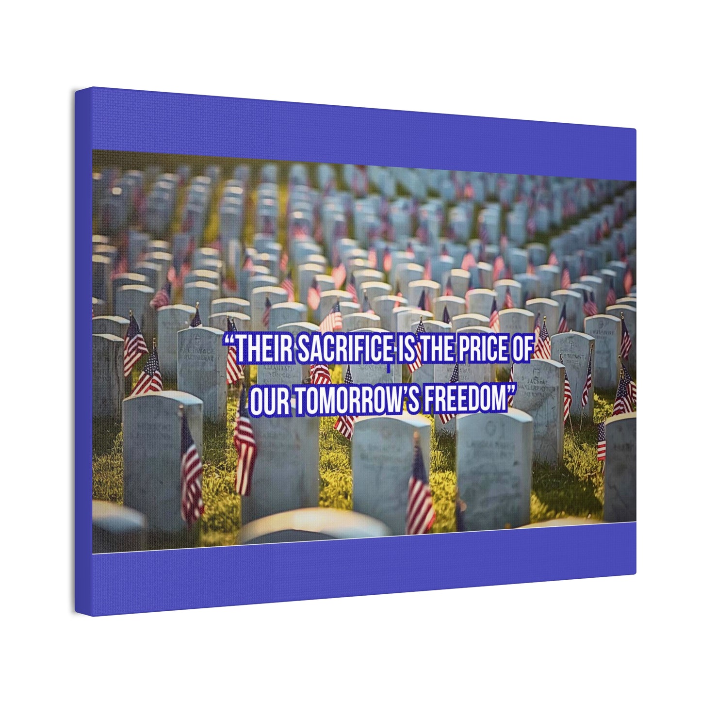 Memorial Canvas Print — "Their Sacrifice Is the Price of Our Tomorrow’s Freedom"