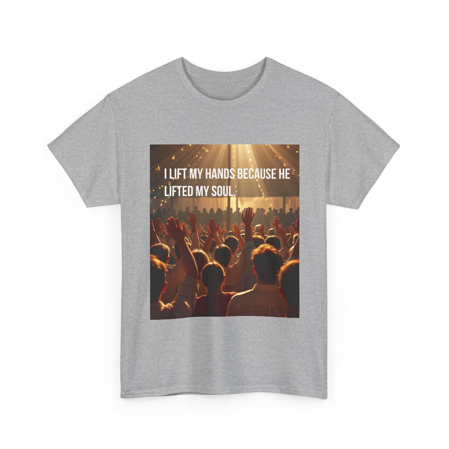Worship Concert T-Shirt — "I Lift My Hands Because He Lifted My Soul" Christian Praise Tee