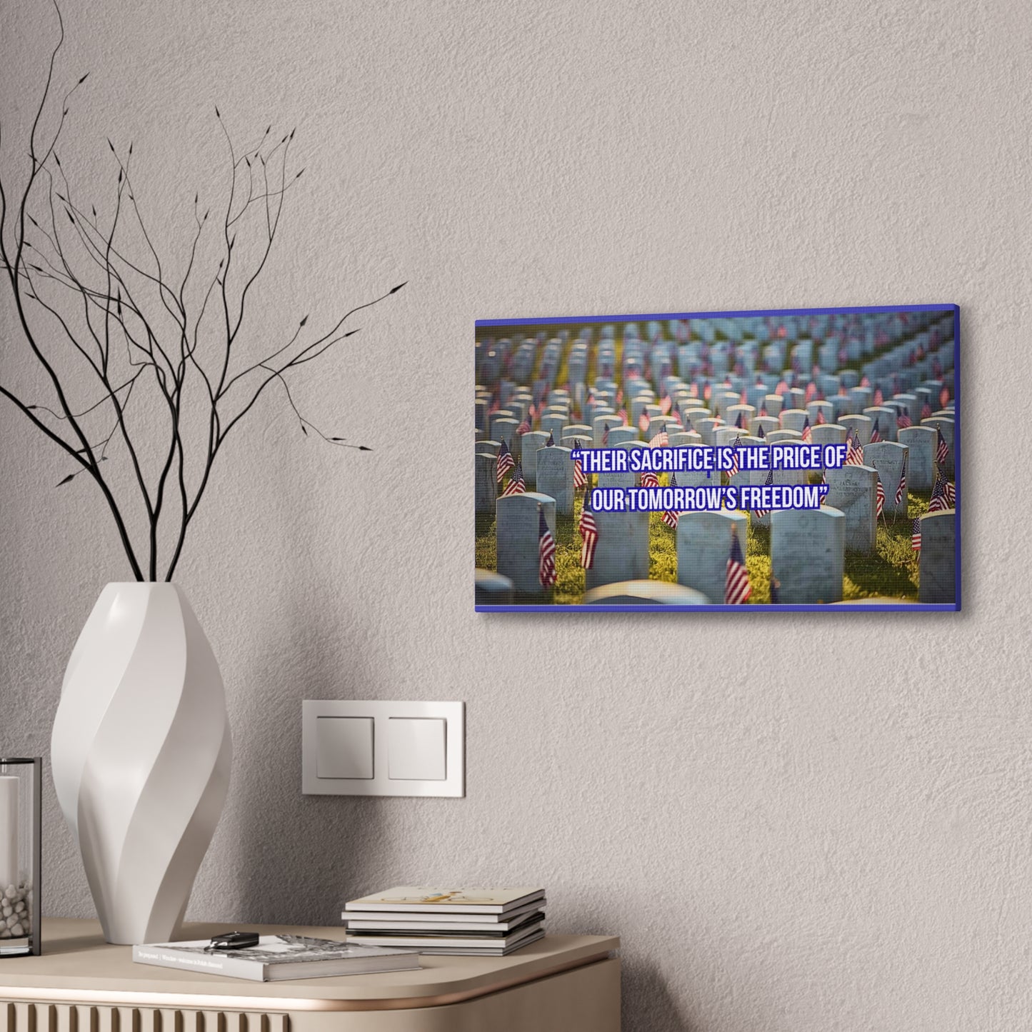 Memorial Canvas Print — "Their Sacrifice Is the Price of Our Tomorrow’s Freedom"