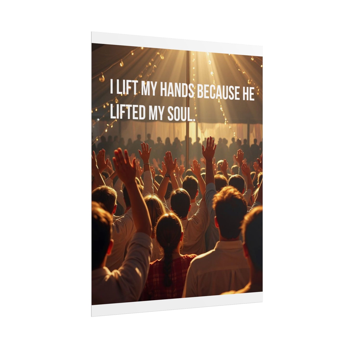 Rolled Poster — "I Lift My Hands Because He Lifted My Soul" Worship Wall Art