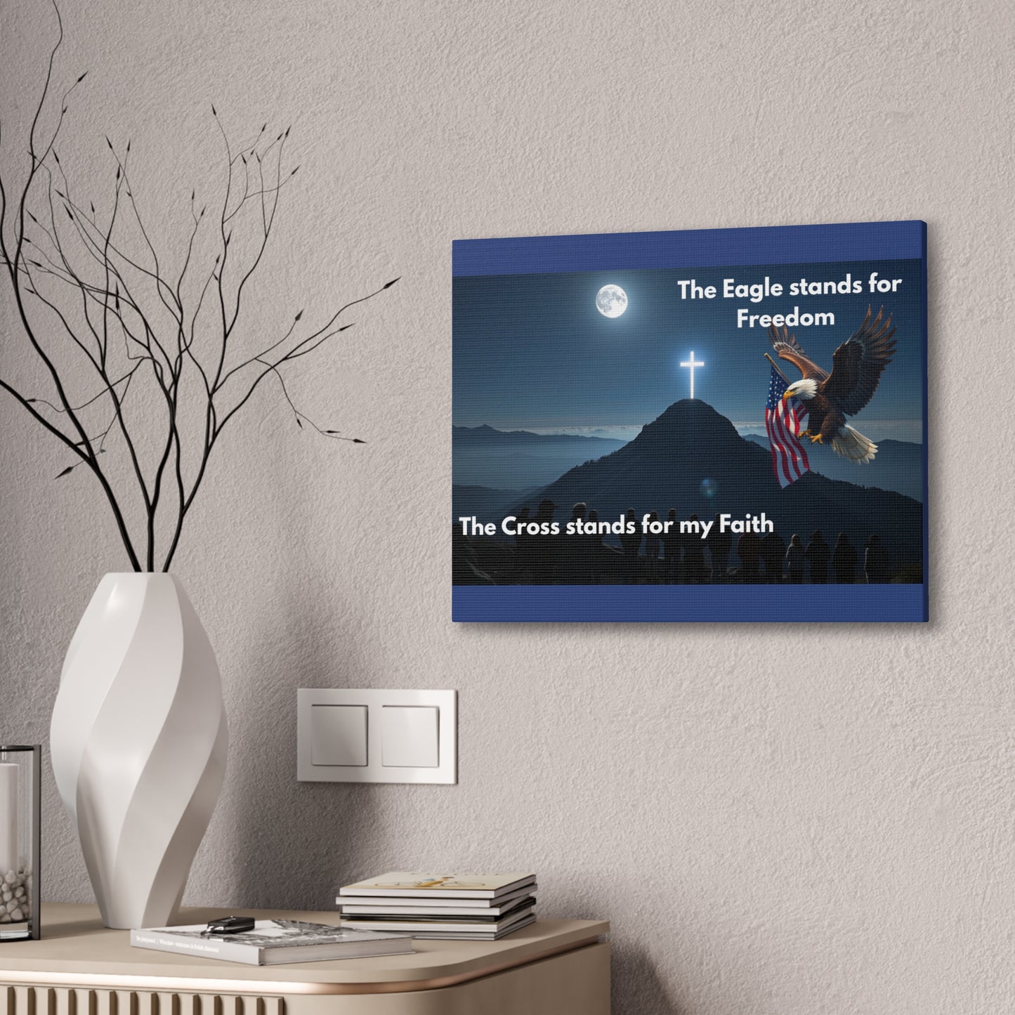 Patriotic Faith Canvas Print – "The Eagle stands for Freedom, The Cross stands for my Faith"