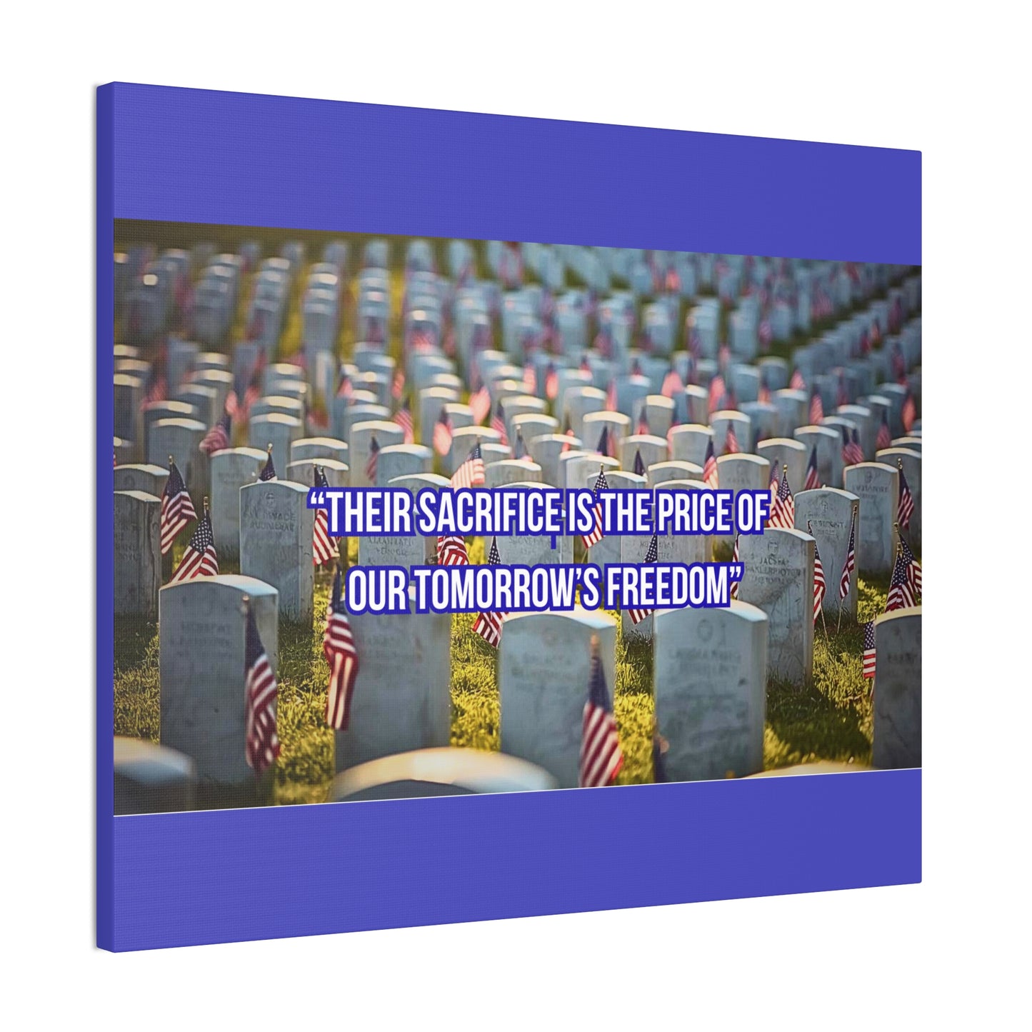 Memorial Canvas Print — "Their Sacrifice Is the Price of Our Tomorrow’s Freedom"