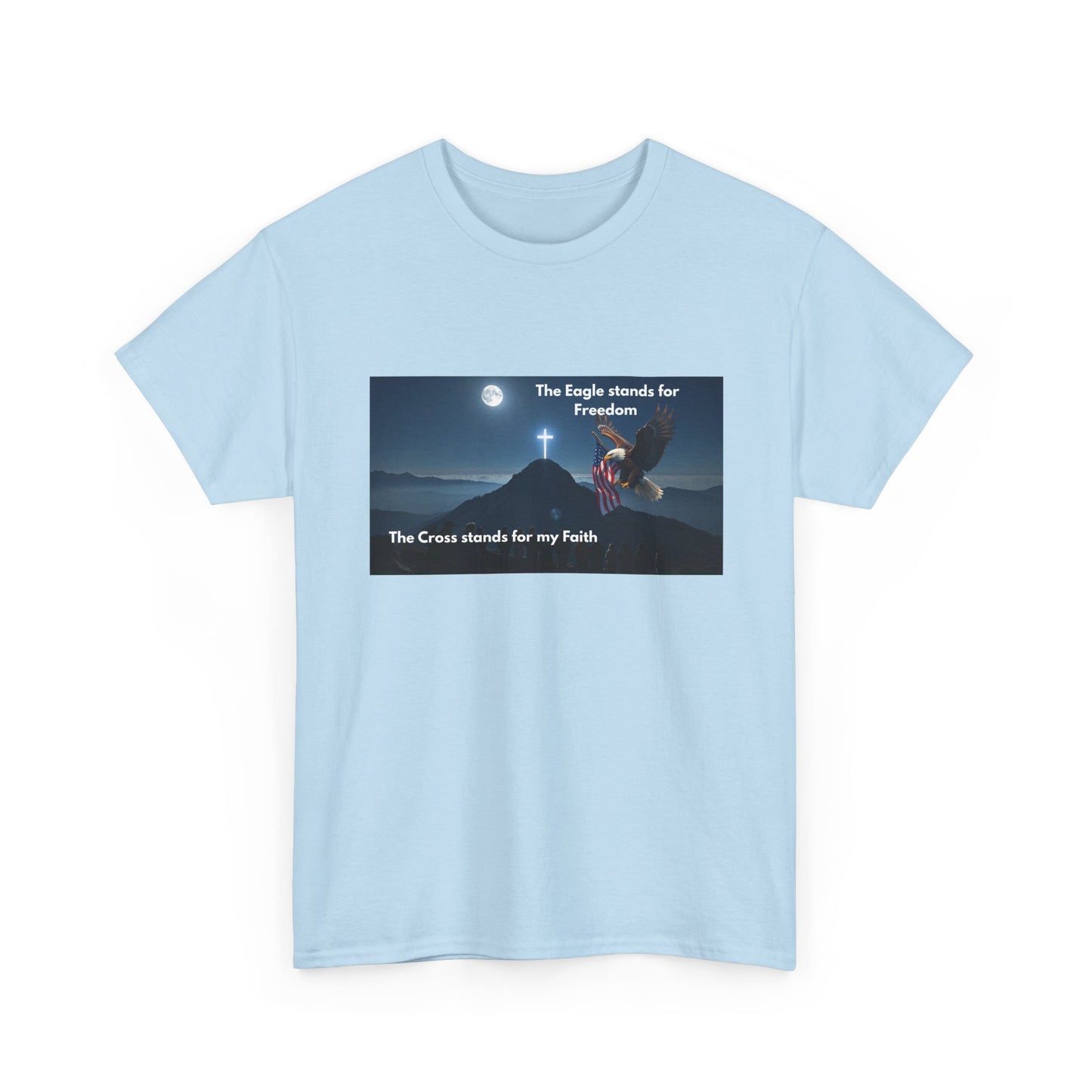 Patriotic Faith T-Shirt — "The Eagle stands for Freedom; The Cross stands for my Faith"