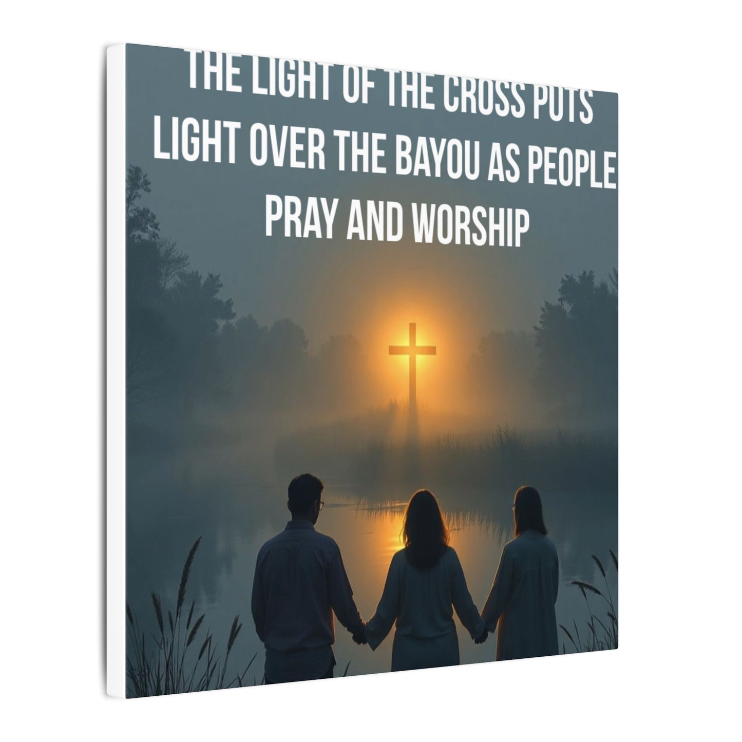 Faith Wall Art Canvas — “The Light of the Cross Puts Light Over the Bayou as People Pray and Worship”