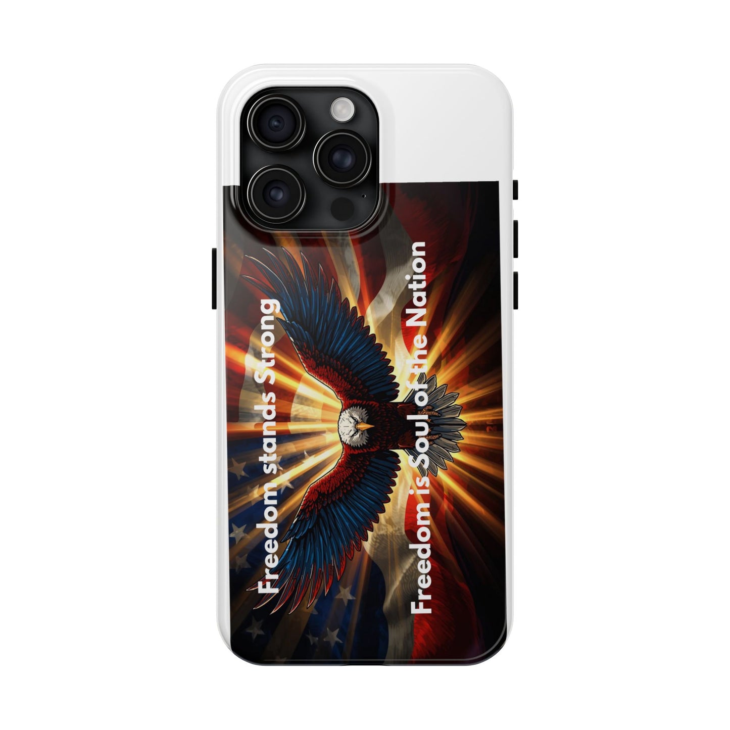 Patriotic Eagle Tough Phone Case — “Freedom Is Soul of the Nation”