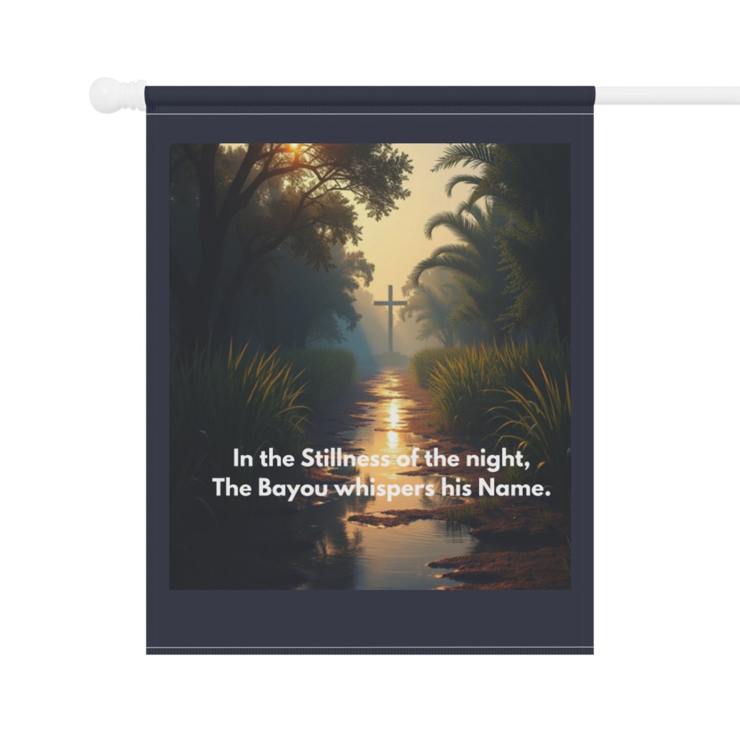 Garden Flag — Bayou Cross Evening Scene with Verse: “In the Stillness of the night, The Bayou whispers his Name.”