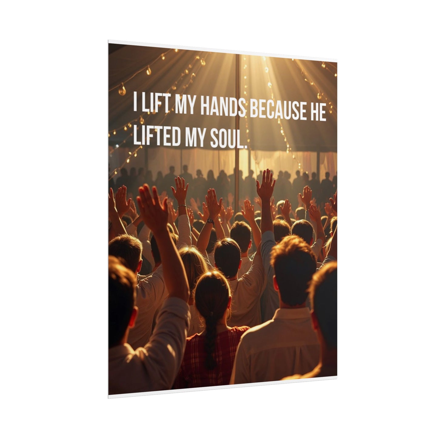 Rolled Poster — "I Lift My Hands Because He Lifted My Soul" Worship Wall Art