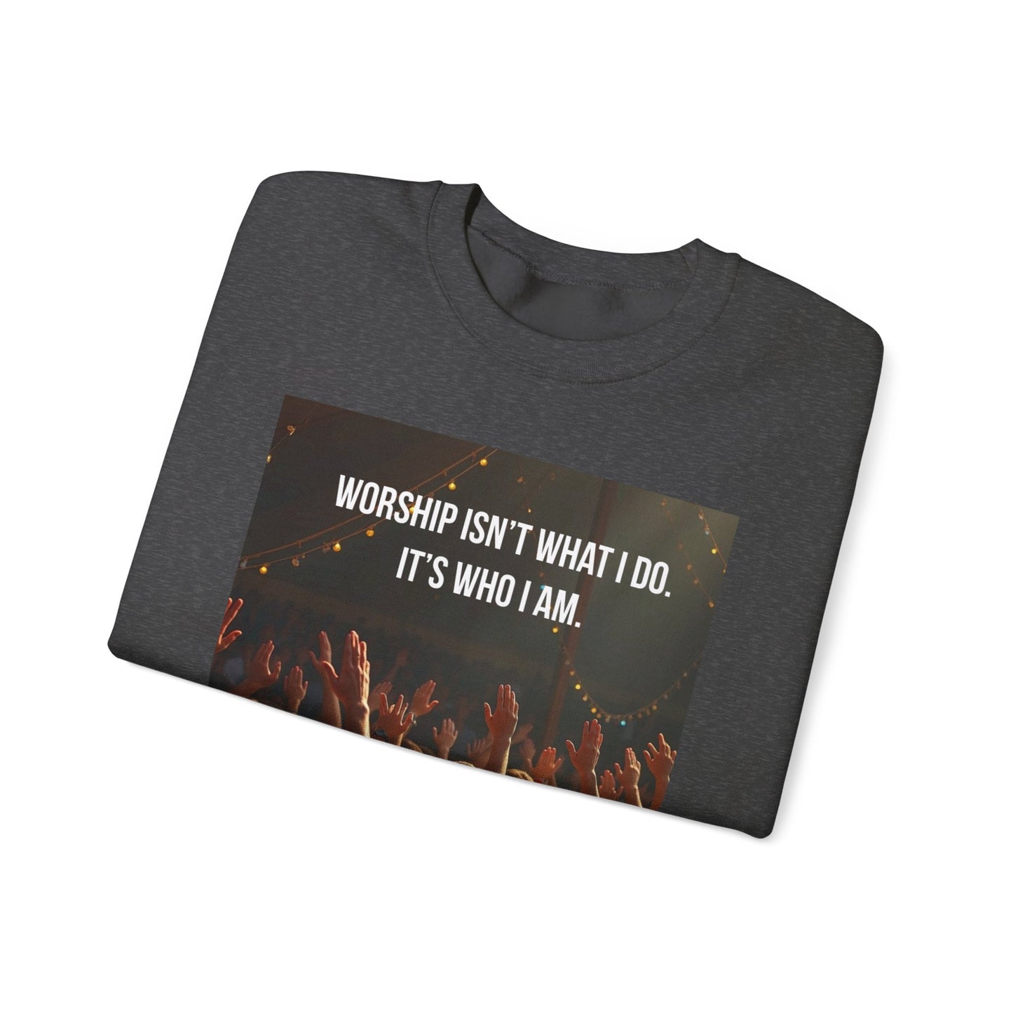 Worship Isn’t What I Do Crewneck Sweatshirt — Christian Concert & Church Worship Pullover
