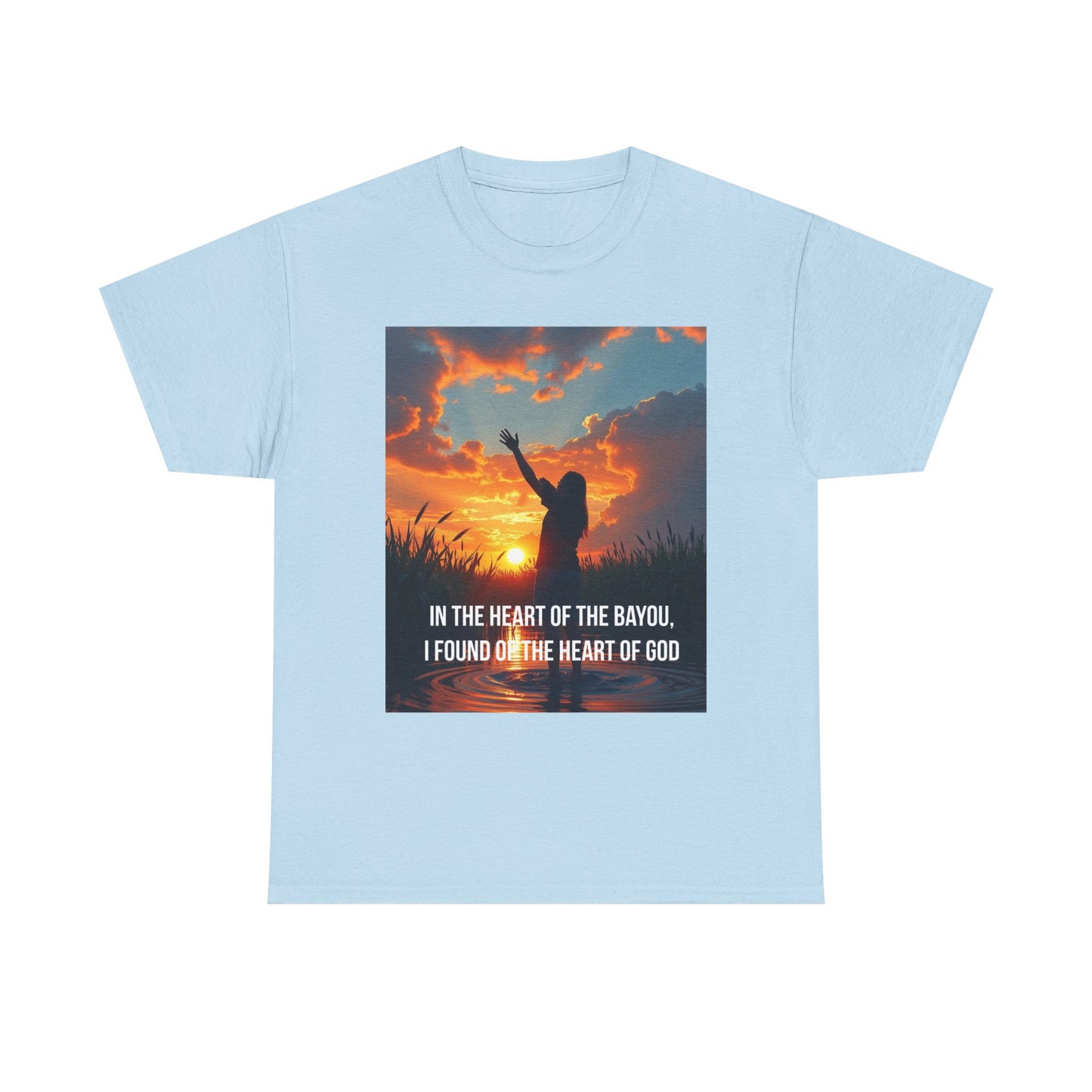 Bayou Faith T-Shirt — "In the Heart of the Bayou, I Found the Heart of God"