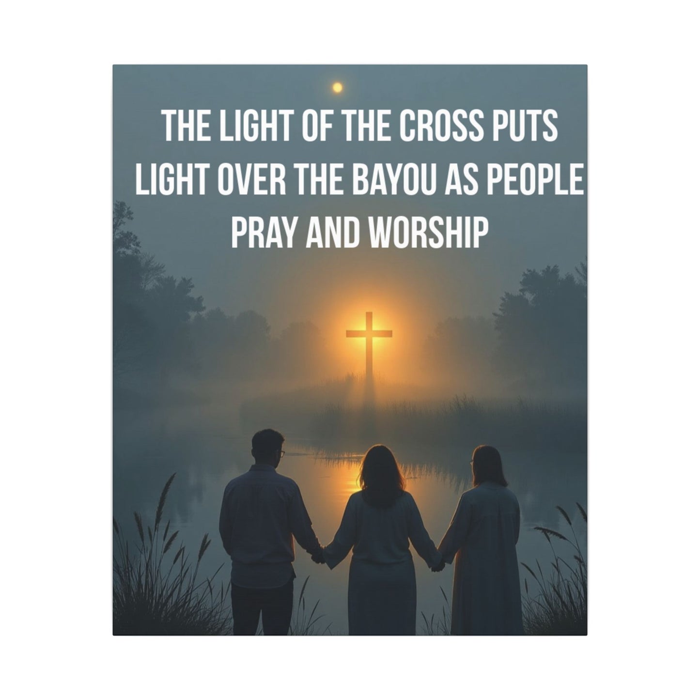 Faith Wall Art Canvas — “The Light of the Cross Puts Light Over the Bayou as People Pray and Worship”