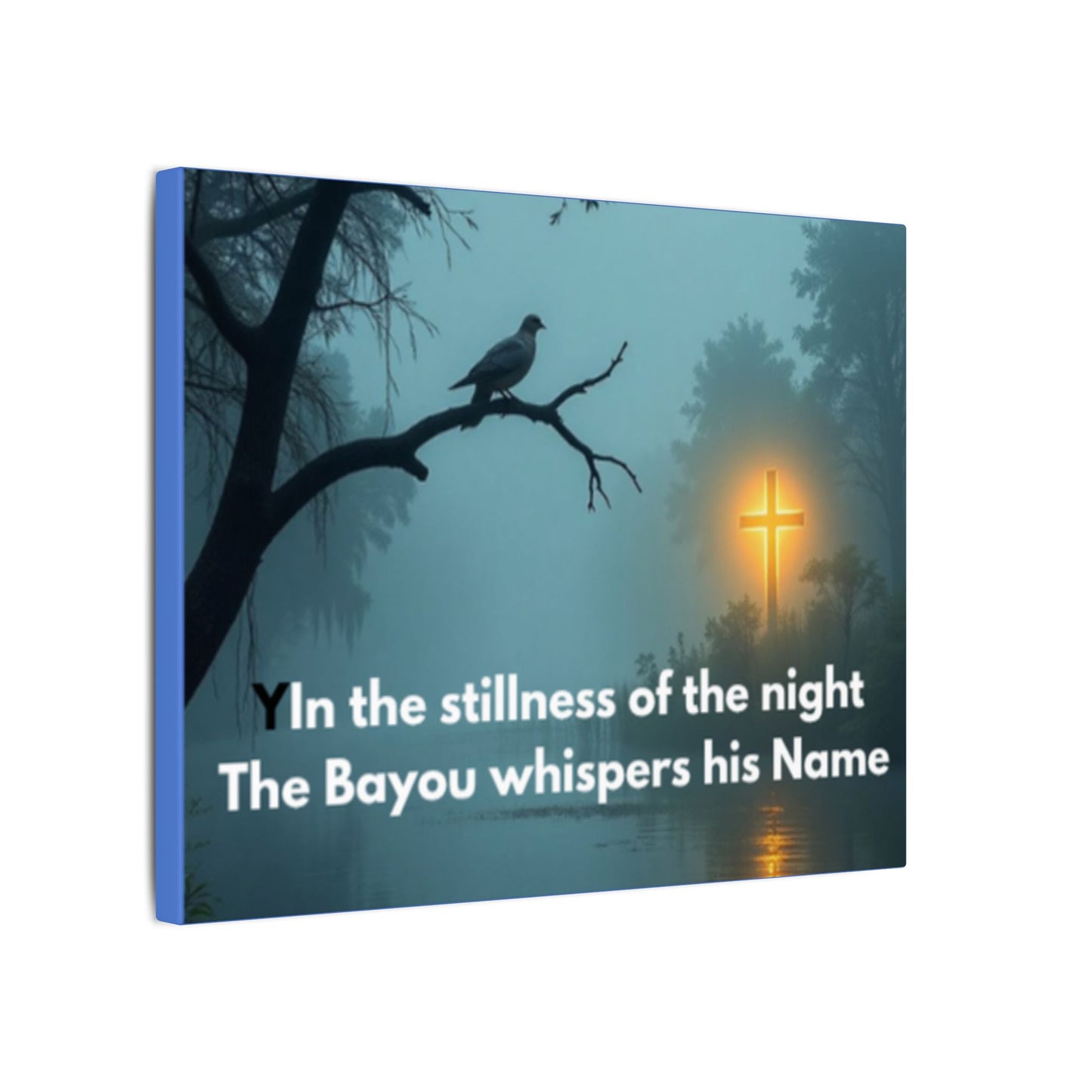 Religious Canvas Wall Art — "In the stillness of the night The Bayou whispers his Name"