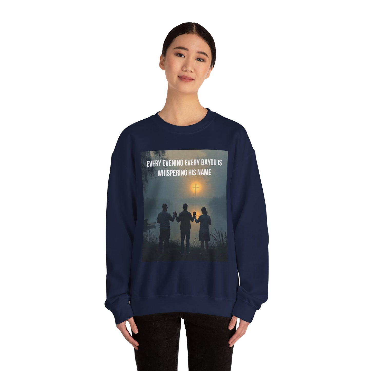 Crewneck Sweatshirt — "Every Evening Every Bayou Is Whispering His Name" Faith Graphic
