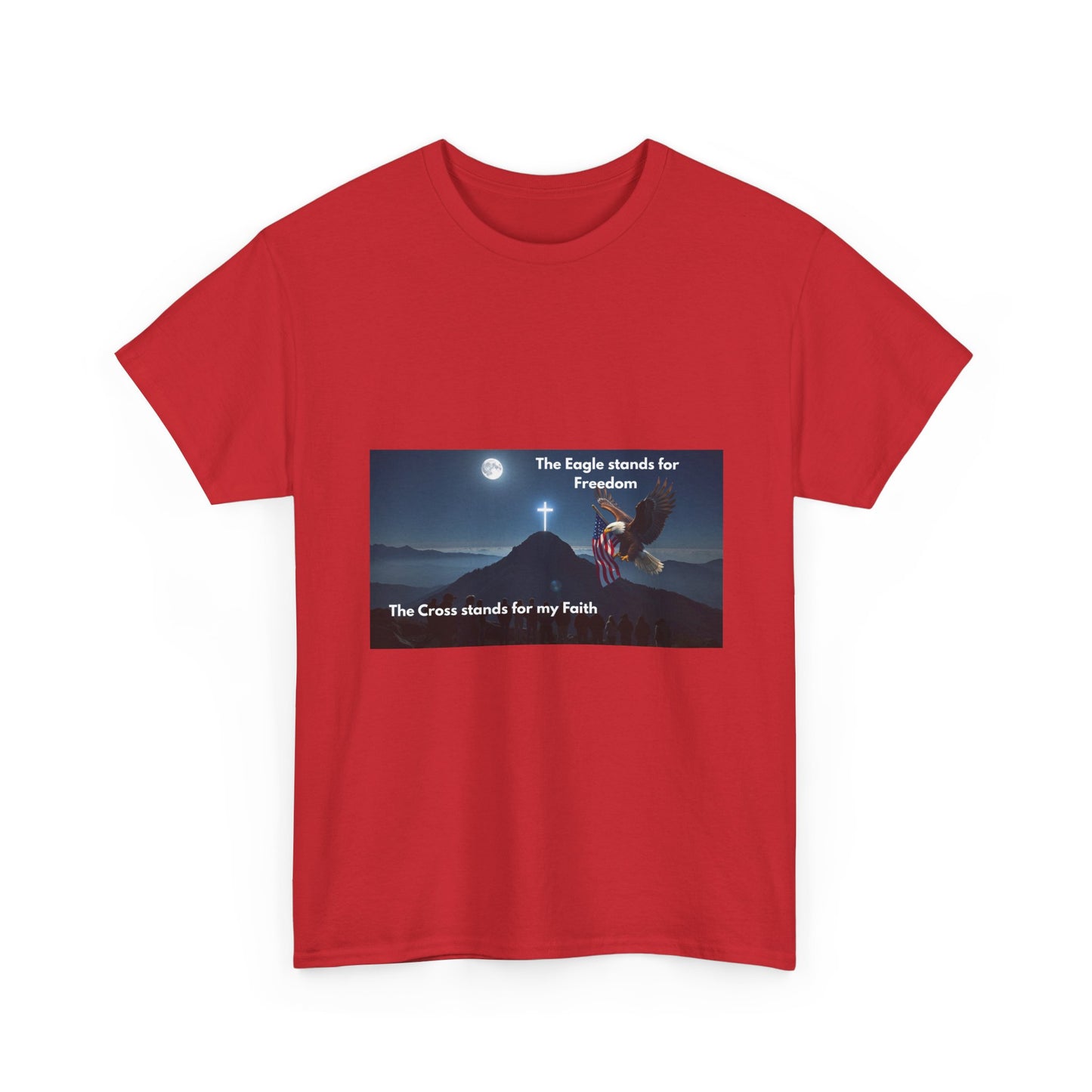 Patriotic Faith T‑Shirt – "The Eagle stands for Freedom / The Cross stands for my Faith"