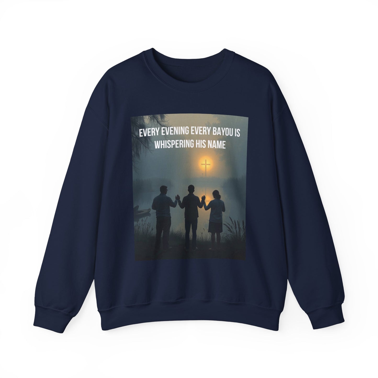 Crewneck Sweatshirt — "Every Evening Every Bayou Is Whispering His Name" Faith Graphic