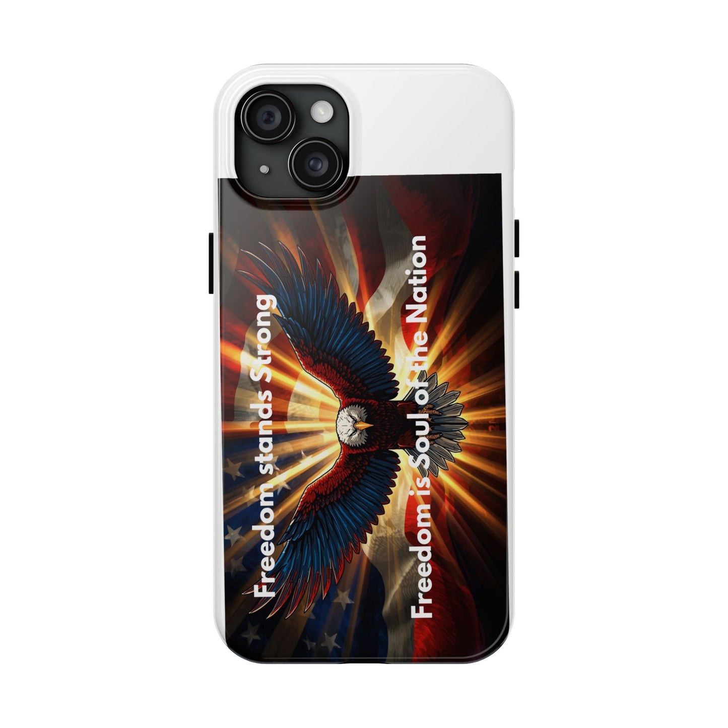Patriotic Eagle Tough Phone Case — “Freedom Is Soul of the Nation”