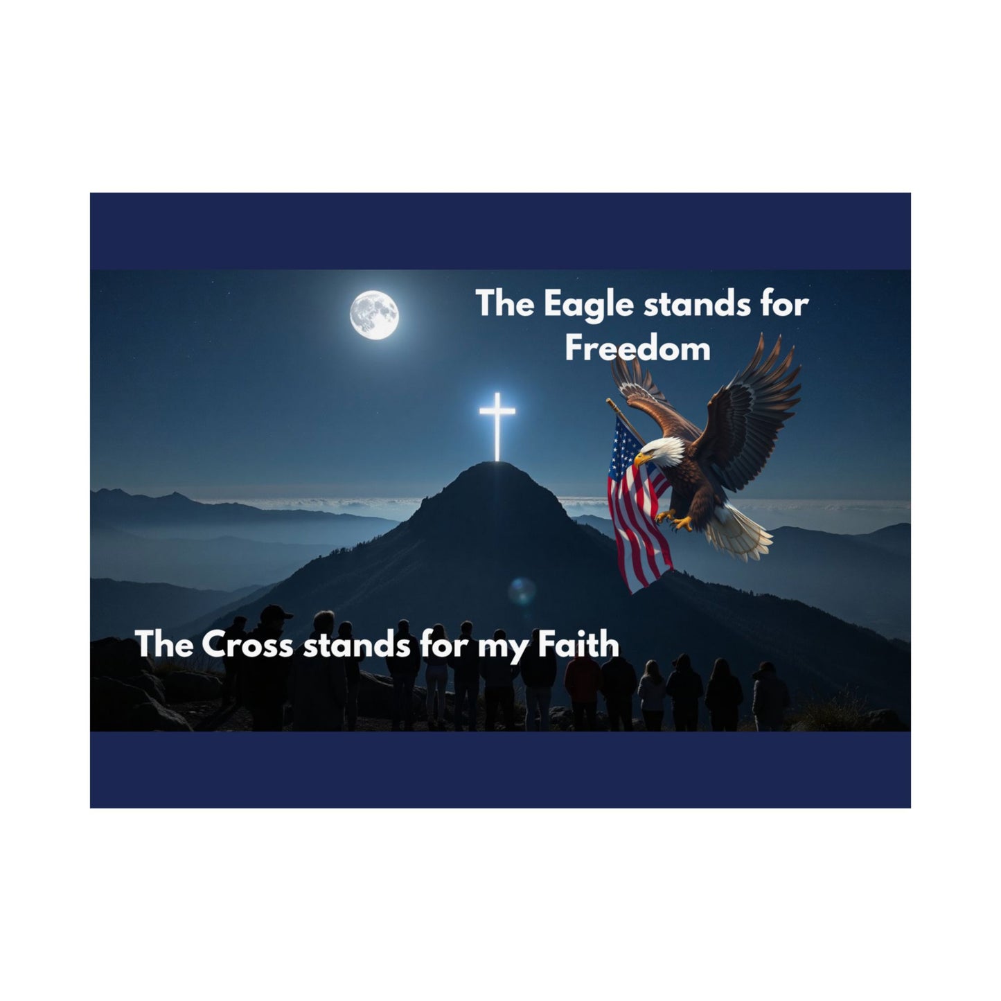 Faith & Freedom Satin Poster — "The Eagle stands for Freedom / The Cross stands for my Faith"
