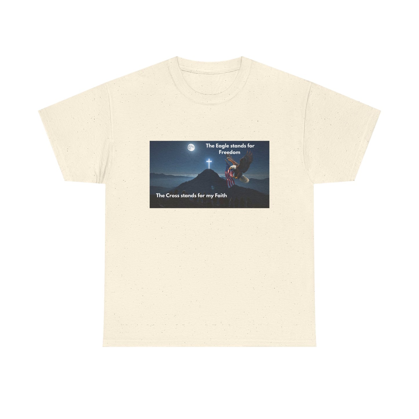 Patriotic Faith T-Shirt — "The Eagle stands for Freedom; The Cross stands for my Faith"