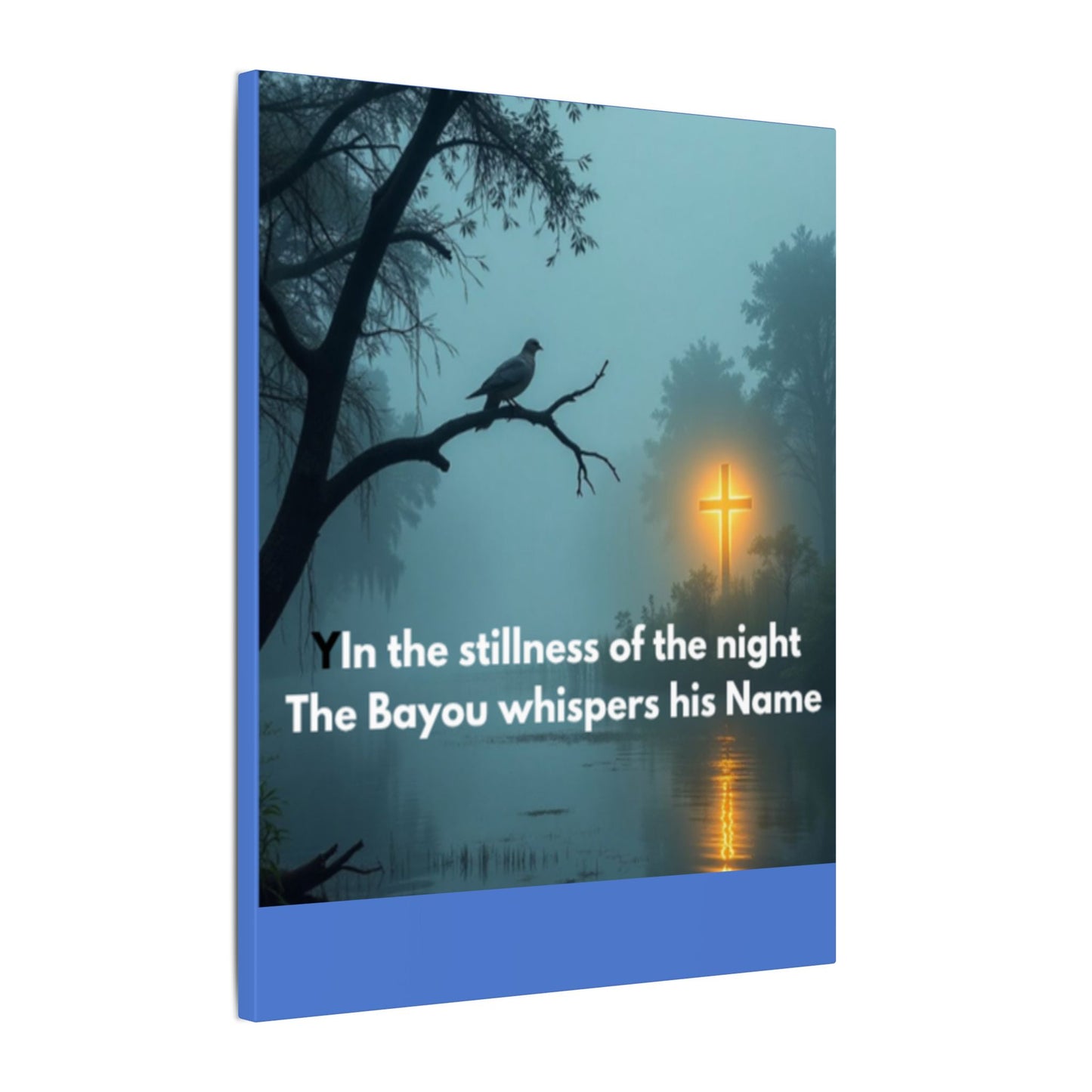 Religious Canvas Wall Art — "In the stillness of the night The Bayou whispers his Name"