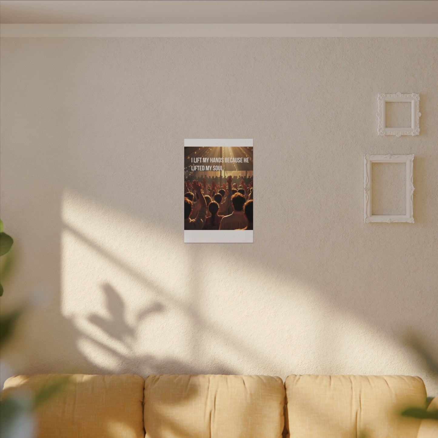 Worship Canvas Print — “I Lift My Hands Because He Lifted My Soul” Wall Art