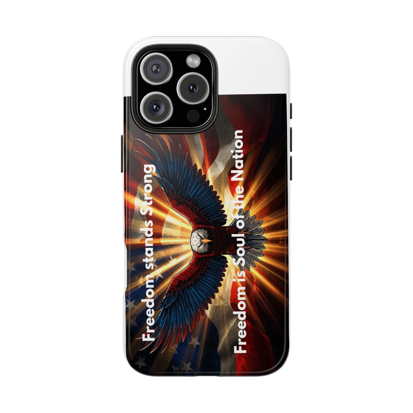 Patriotic Eagle Tough Phone Case — “Freedom Is Soul of the Nation”