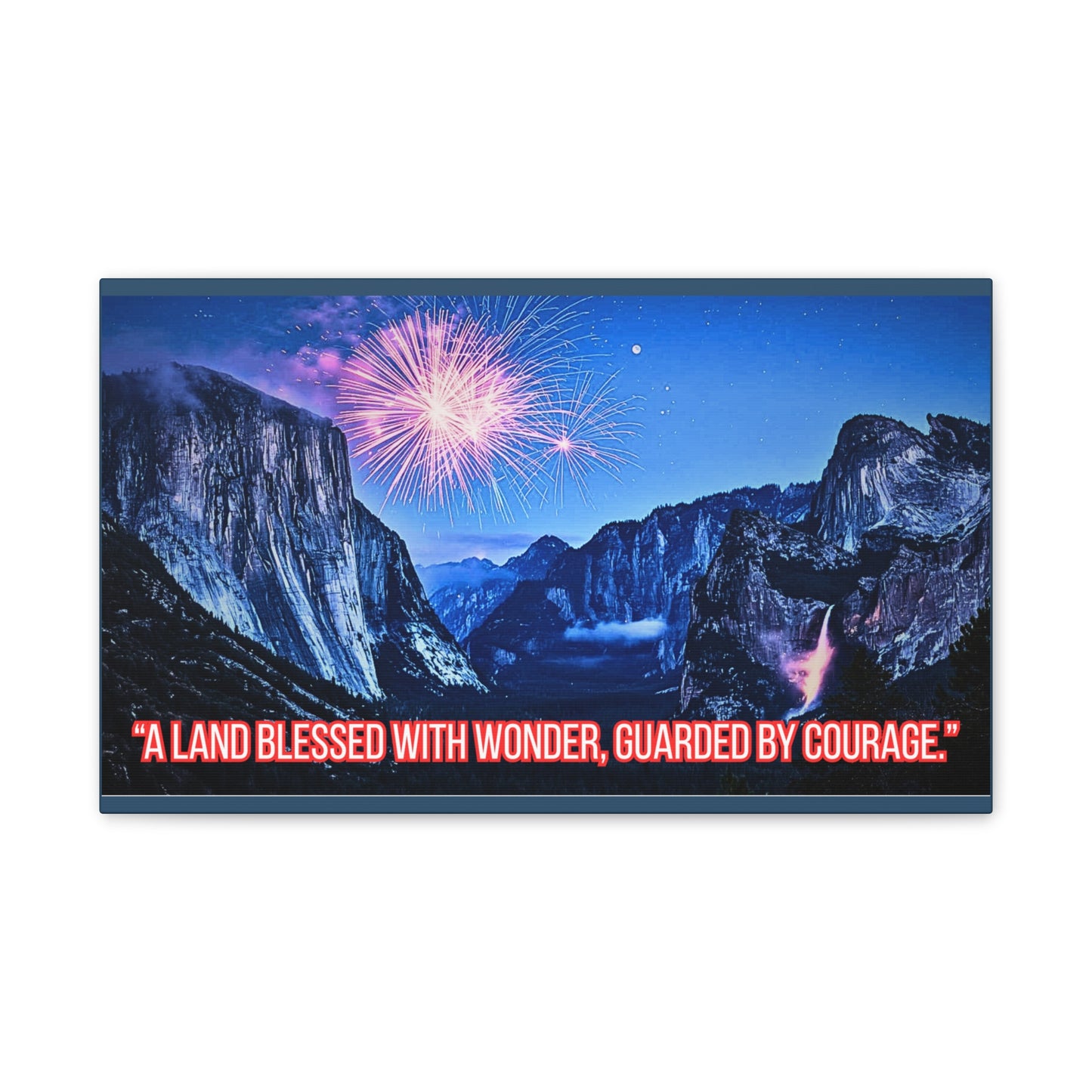 Patriotic Yosemite Canvas Wall Art - “A Land Blessed With Wonder, Guarded By Courage” 0.75" Stretched