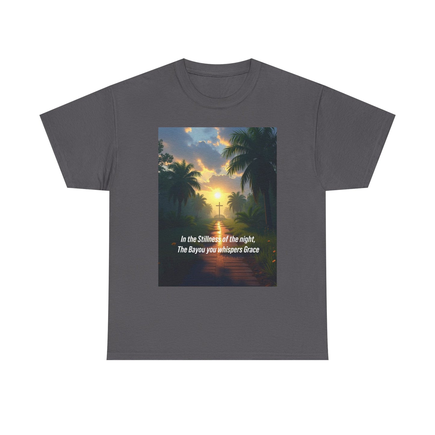 Sunset Bayou T-Shirt — "In the Stillness of the night, The Bayou you whispers Grace"