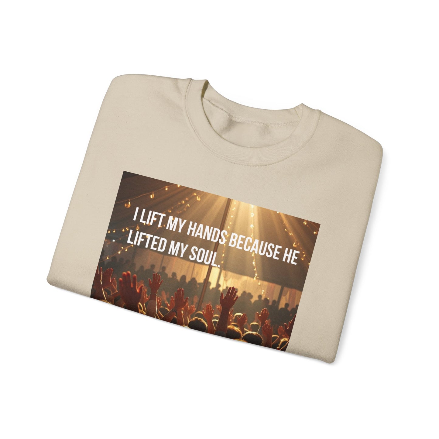 Christian Worship Sweatshirt - "I Lift My Hands Because He Lifted My Soul" Concert Crowd Design