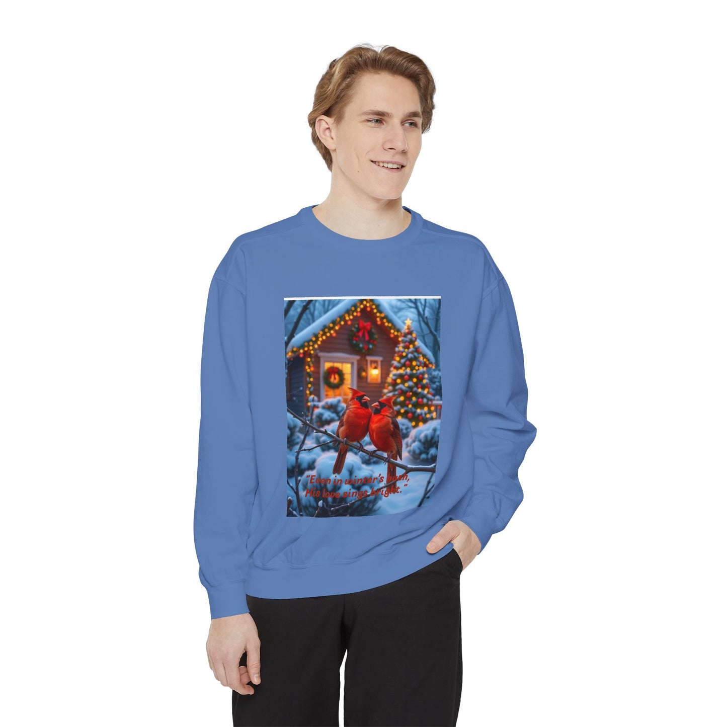 “Even in winter’s hush, His love sings bright,” Unisex Garment-Dyed Sweatshirt