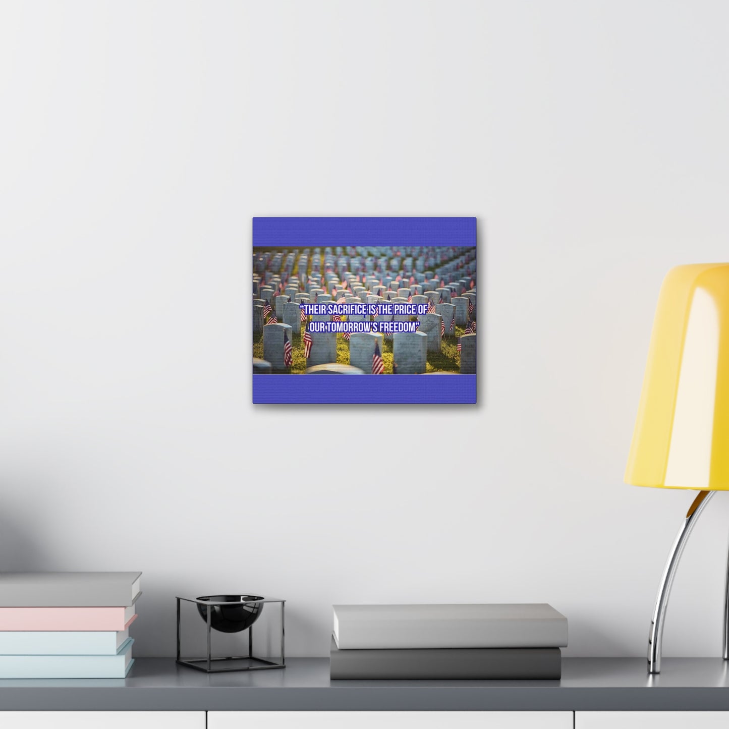 Memorial Canvas Print — "Their Sacrifice Is the Price of Our Tomorrow’s Freedom"