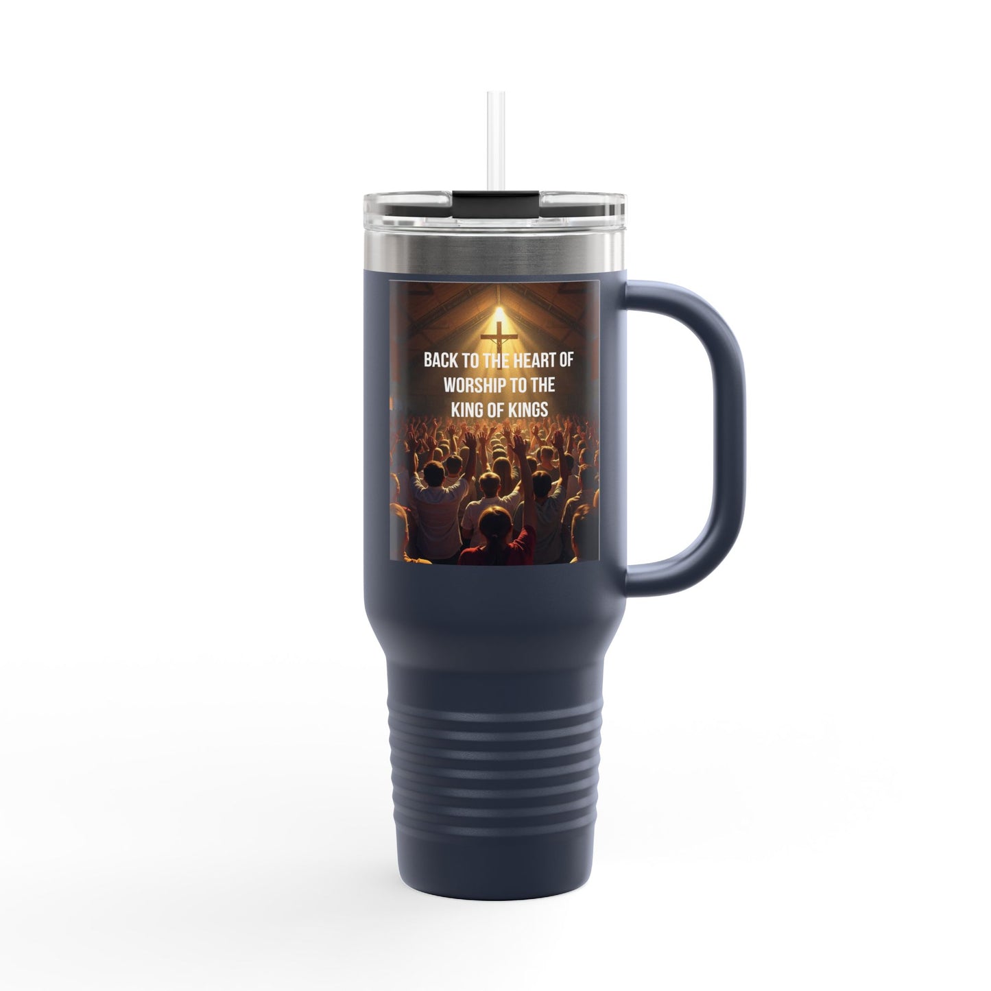 Christian Worship Insulated Travel Mug — "Back to the Heart of Worship to the King of Kings" 40oz