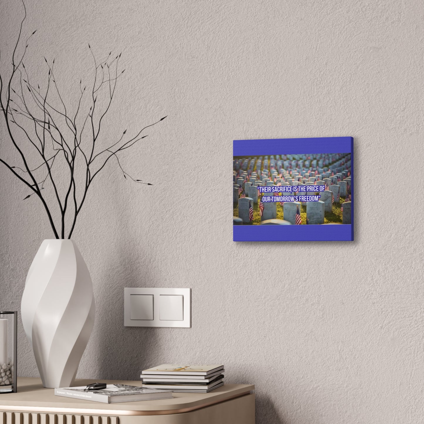 Memorial Canvas Print — "Their Sacrifice Is the Price of Our Tomorrow’s Freedom"