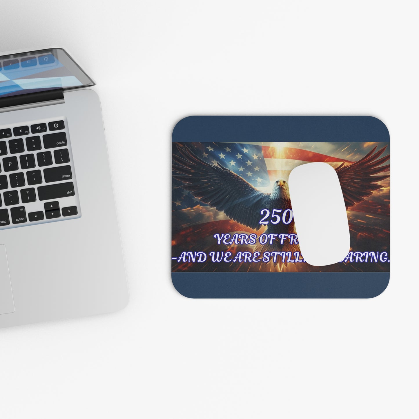 Patriotic Eagle Mouse Pad — “250 Years of Freedom — And We Are Stilling Soaring”