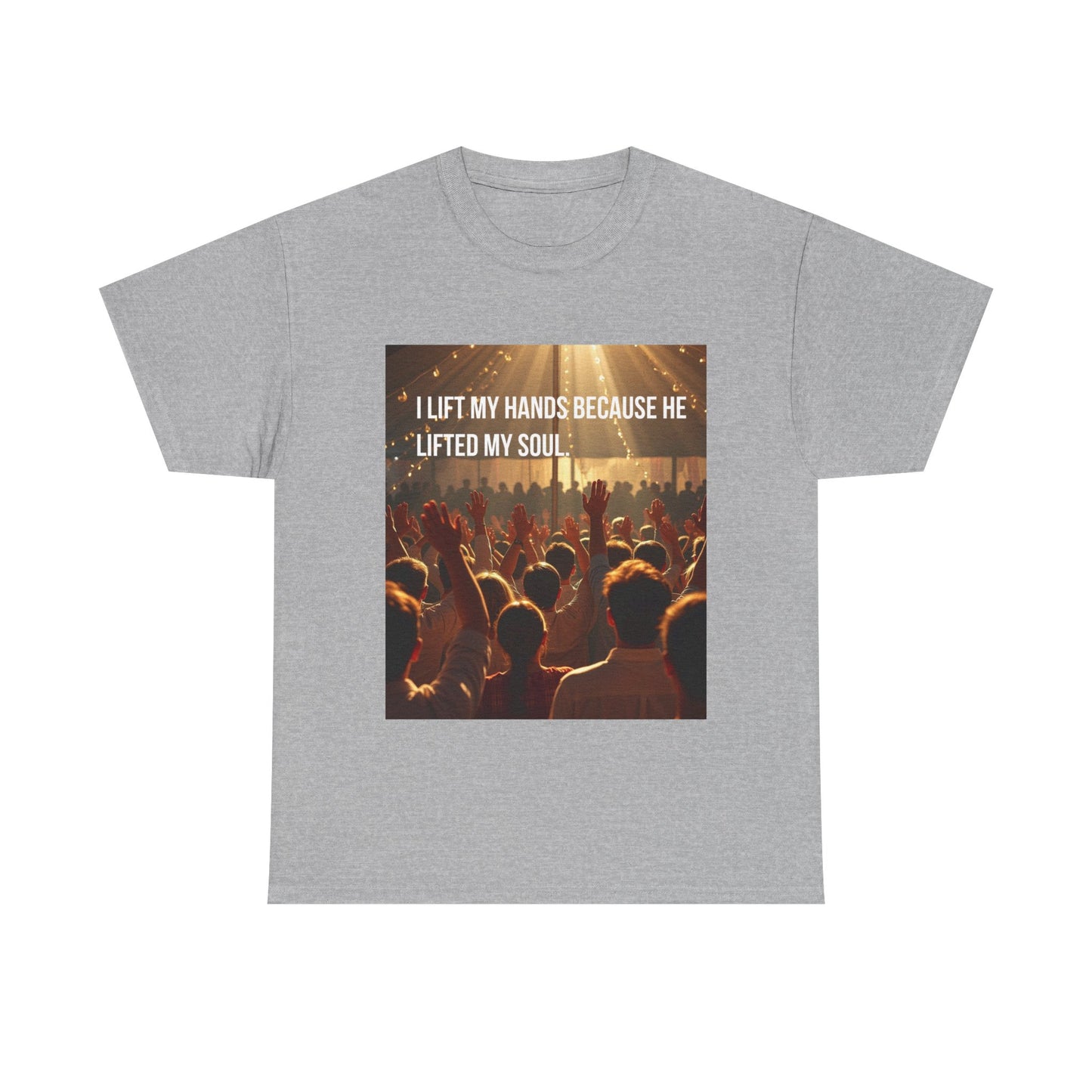 Worship Concert T-Shirt — "I Lift My Hands Because He Lifted My Soul" Christian Praise Tee