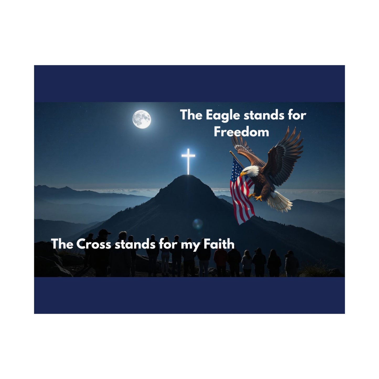 Faith & Freedom Satin Poster — "The Eagle stands for Freedom / The Cross stands for my Faith"