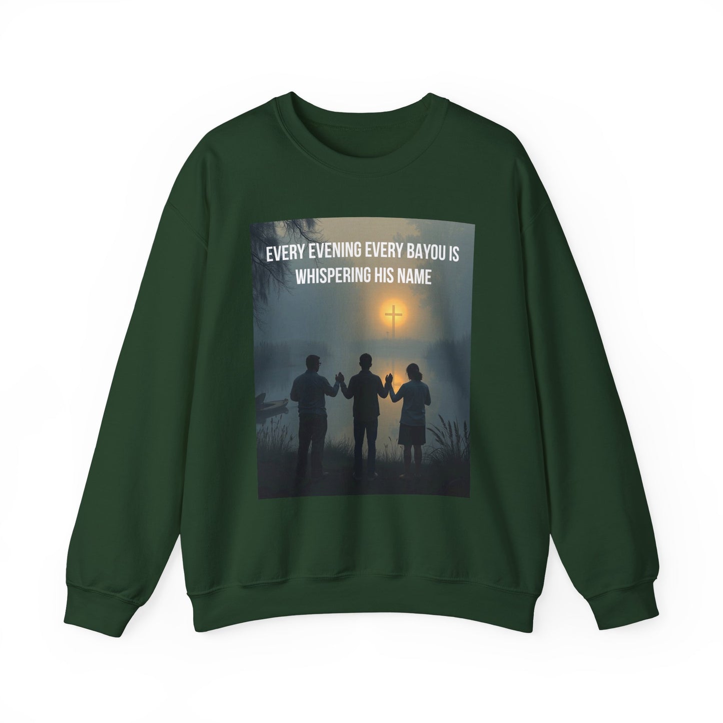 Crewneck Sweatshirt — "Every Evening Every Bayou Is Whispering His Name" Faith Graphic