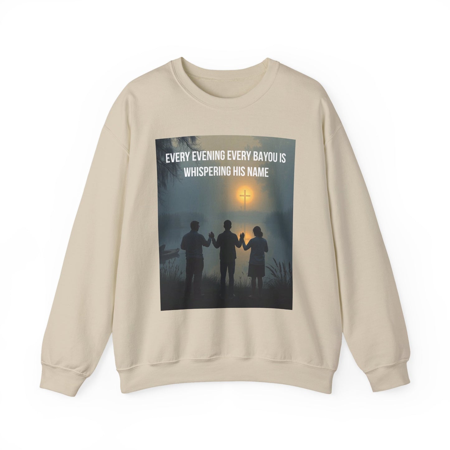 Crewneck Sweatshirt — "Every Evening Every Bayou Is Whispering His Name" Faith Graphic