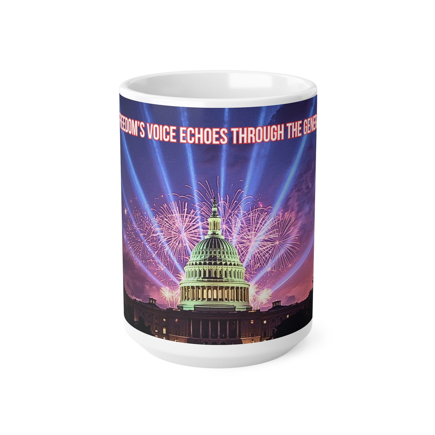 Ceramic Mug — Washington Capitol with Fireworks & Quote “Where Freedom’s Voice Echoes Through the Stars” (11oz / 15oz)