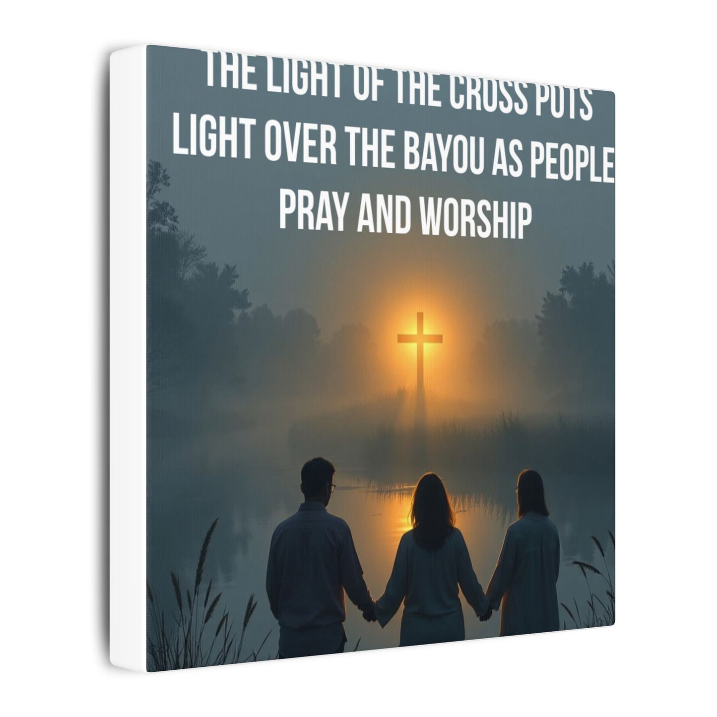 Faith Wall Art Canvas — “The Light of the Cross Puts Light Over the Bayou as People Pray and Worship”