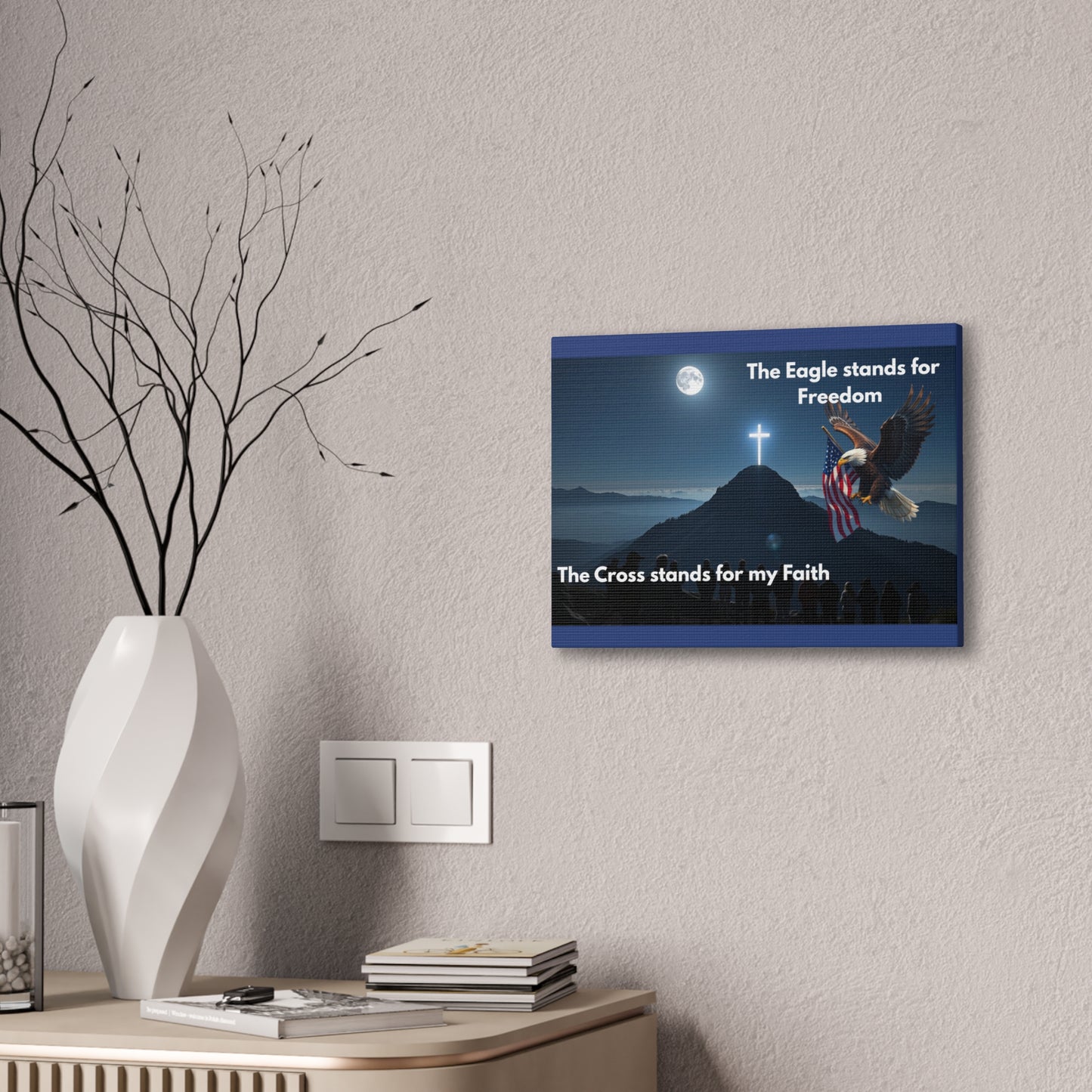 Patriotic Faith Canvas Print – "The Eagle stands for Freedom, The Cross stands for my Faith"