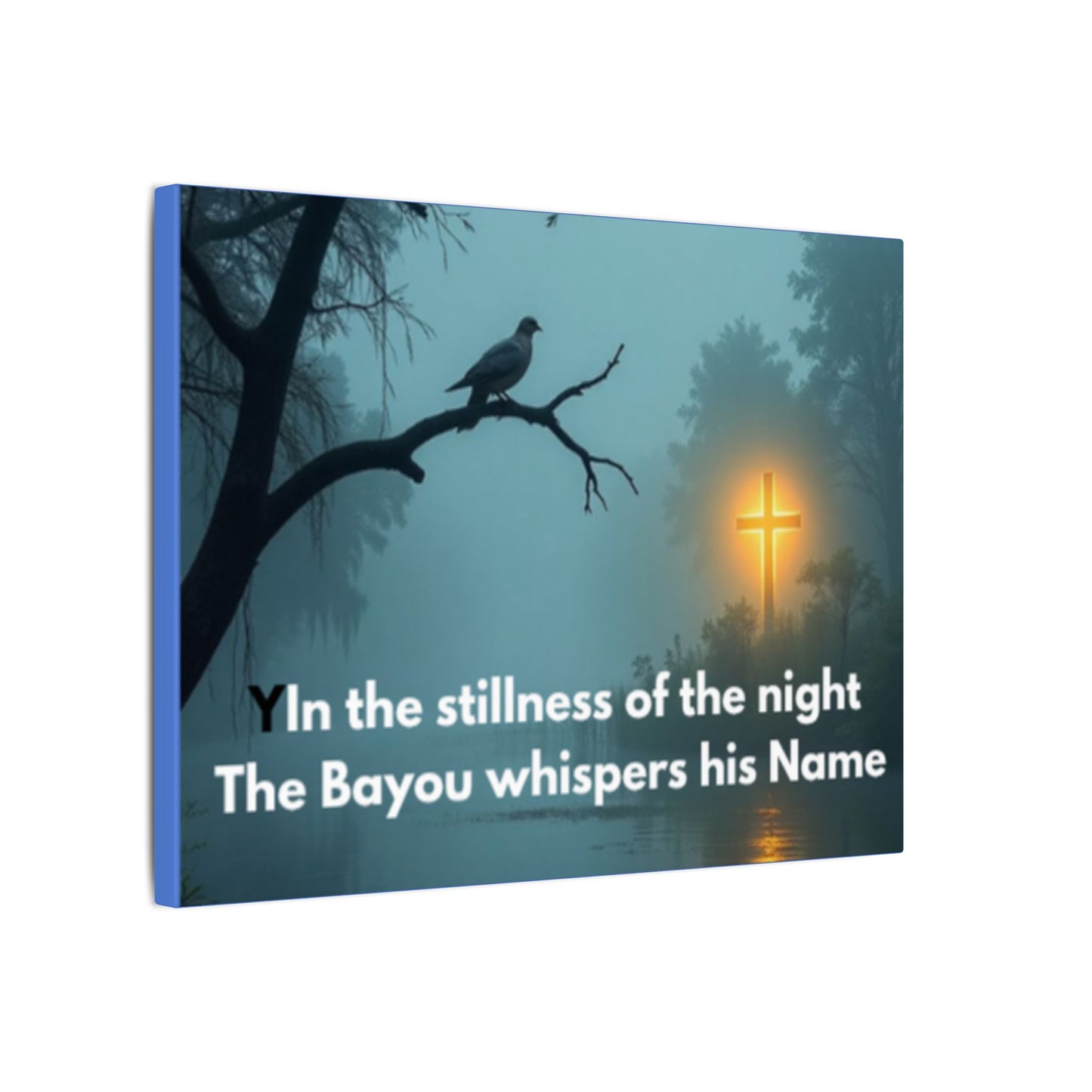 Religious Canvas Wall Art — "In the stillness of the night The Bayou whispers his Name"